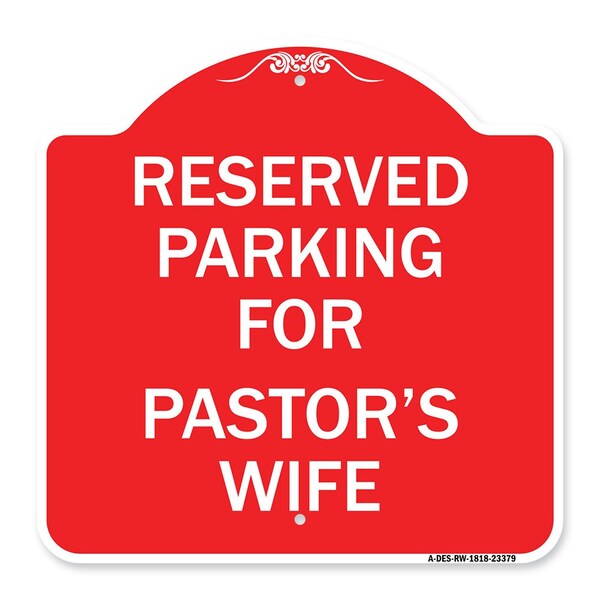 Parking Reserved for Pastors Wife, Red & White Aluminum Architectural Sign, 18" x 18", RW-1818-23379
